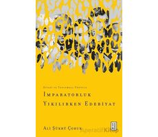 İmparatorluk Yıkılırken Edebiyat - Ali Şükrü Çoruk - Ketebe Yayınları