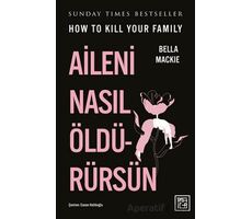 Aileni Nasıl Öldürürsün - Bella Mackie - Athica Yayınları