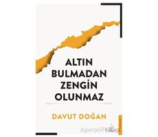 Altın Bulmadan Zengin Olunmaz - Davut Doğan - Destek Yayınları