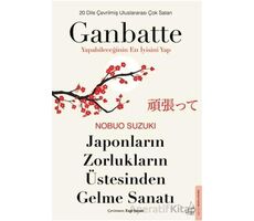 Japonların Zorlukların Üstesinden Gelme Sanatı-Ganbatte - Nobou Suzukı - Destek Yayınları