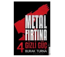 Metal Fırtına 4 - Gizli Güç - Burak Turna - Destek Yayınları