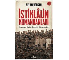 İstiklalin Kumandanları 1 - Selim Erdoğan - Kronik Kitap