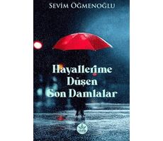 Hayallerime Düşen Son Damlalar - Sevim Öğmenoğlu - Elpis Yayınları