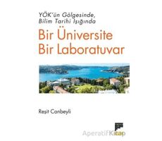 YÖK’ün Gölgesinde Bilim Tarihi Işığında Bir Üniversite Bir Laboratuvar