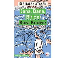 Sana, Bana, Bir de Kara Kediye - Ela Başak Atakan - Can Çocuk Yayınları