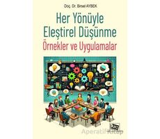 Her Yönüyle Eleştirel Düşünme: Örnekler ve Uygulamalar - Birsel Aybek - Anı Yayıncılık