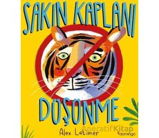 Sakın Kaplanı Düşünme - Alex Latimer - Domingo Yayınevi