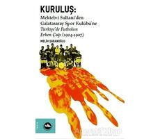 Kuruluş: Mekteb-i Sultani’den Galatasaray Spor Kulübü’ne Türkiye’de Futbolun Erken Çağı (1904-1907)