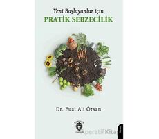 Yeni Başlayanlar İçin Pratik Sebzecilik - Fuat Ali Örsan - Dorlion Yayınları