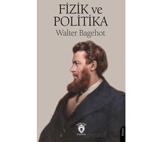 Fizik ve Politika - Walter Bagehot - Dorlion Yayınları