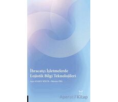 İhracatçı İşletmelerde Lojistik Bilgi Teknolojileri - Ayşe Atabey Bölük - Akademisyen Kitabevi