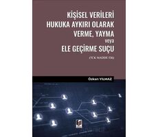 Kişisel Verileri Hukuka Aykırı Olarak Verme, Yayma veya Ele Geçirme Suçu (TCK Madde 136)