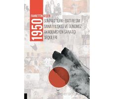 1950 Sonrası Türk-Batı Resim Sanatı İlişkisi ve Günümüz Akademisyen Sanatçı Seçkileri