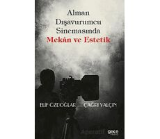 Alman Dışavurumcu Sinemasında Mekân ve Estetik - Elif Özdoğlar - Gece Kitaplığı