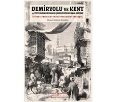 Demiryolu ve Kent - Ahmet Erdem Tozoğlu - İş Bankası Kültür Yayınları