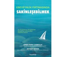 Ebeveynlik Fırtınasında Sakinleşebilmek - Sinem Özen Canbolat - Hayykitap