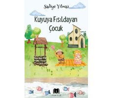 Kuyuya Fısıldayan Çocuk - Şadiye Yılmaz - Parana Yayınları