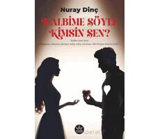 Kalbime Söyle Kimsin Sen? - Nuray Dinç - Elpis Yayınları