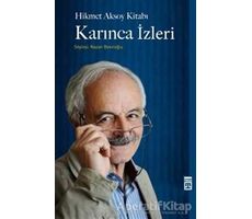 Hikmet Aksoy Kitabı : Karınca İzleri - Nazan Bekiroğlu - Timaş Yayınları