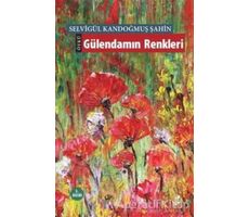 Gülendamın Renkleri - Selvigül Kandoğmuş Şahin - Okur Kitaplığı