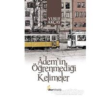 Ademin Öğrenmediği Kelimeler - Yusuf Akçay - Okur Kitaplığı