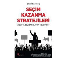 Seçim Kazanma Stratejileri - Erkan Kösedağ - Okur Kitaplığı