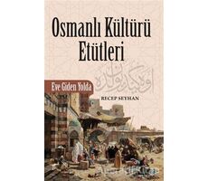 Osmanlı Kültürü Etütleri - Recep Seyhan - Okur Kitaplığı