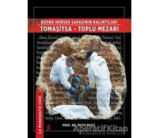 Bosna Hersek Savaşının Kalıntıları Tomaşitsa - Toplu Mezarı - Muyo Begiç - Okur Kitaplığı