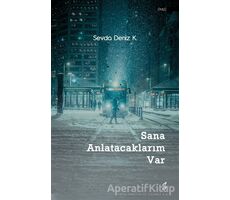 Sana Anlatacaklarım Var - Sevda Deniz K. - Okur Kitaplığı