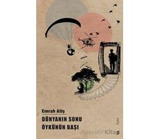 Dünyanın Sonu Öykünün Başı - Emrah Atiş - Okur Kitaplığı