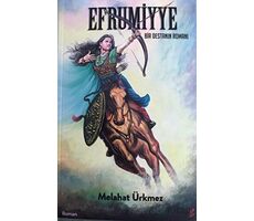 Efrumiyye - Bir Destanın Romanı - Melahat Ürkmez - Okur Kitaplığı