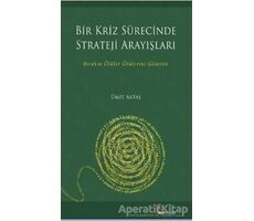 Bir Kriz Sürecinde Strateji Arayışları - Ümit Aktaş - Okur Kitaplığı