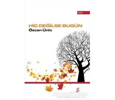 Hiç Değilse Bugün - Özcan Ünlü - Okur Kitaplığı