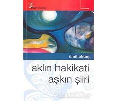 Aklın Hakikati Aşkın Şiiri - Ümit Aktaş - Okur Kitaplığı