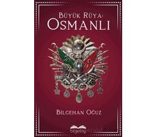 Büyük Rüya: Osmanlı - Bilgehan Oğuz - Bilgetoy Yayınları