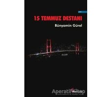 15 Temmuz Destanı - Bünyamin Gürel - Okur Kitaplığı