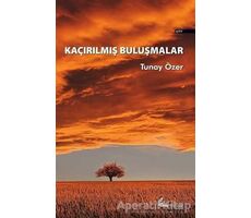 Kaçırılmış Buluşmalar - Tunay Özer - Okur Kitaplığı