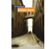 Bildiğin Hayat - Ercan Köksal - Okur Kitaplığı