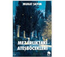 Mezarlıktaki Ateşböcekleri - Murat Sayım - Eksik Parça Yayınları