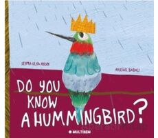 Do You Know A Hummingbird? - Şeyma Ulya Aydın - Multibem Yayınları