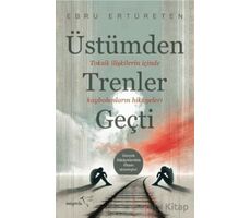 Üstümden Trenler Geçti - Ebru Ertüreten - Müptela Yayınları