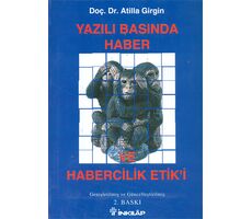 Yazılı Basında Haber ve Habercilik Etiki - Atilla Girgin - İnkılap Kitabevi