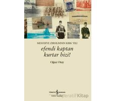 Efendi Kaptan Kurtar Bizi! Mesudiye Zırhlısının Kırk Yılı - Oğuz Otay - İş Bankası Kültür Yayınları