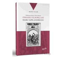 Osmanlı Dış Borçları Nasıl Yapılandırıldı? - Semih Sefer - Albaraka Yayınları