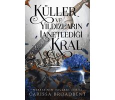 Küller ve Yıldızların Lanetlediği Kral - Carissa Broadbent - Martı Yayınları