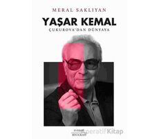 Yaşar Kemal: Çukurova’dan Dünyaya - Meral Saklıyan - Everest Yayınları