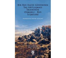 Bir Rus Elçisi Gözünden Yaş Antlaşması Ekseninde Osmanlı-Rus İlişkileri