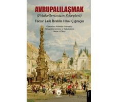 Avrupalılaşmak (Felaketlerimizin Sebepleri) - Tüccarzade İbrahim Hilmi Çığıraçan - Dorlion Yayınları