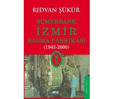 Sümerbank İzmir Basma Fabrikası (1943-2000) - Rıdvan Şükür - Gece Kitaplığı