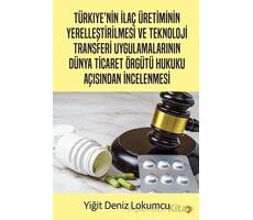 Türkiye’nin İlaç Üretiminin Yerelleştirilmesi ve Teknoloji Transferi Uygulamalarının Dünya Ticaret Ö